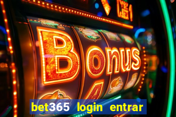 bet365 login entrar agora direto no celular